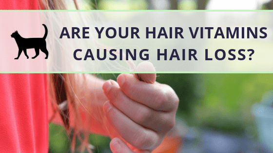 are your hair vitamins causing hair loss