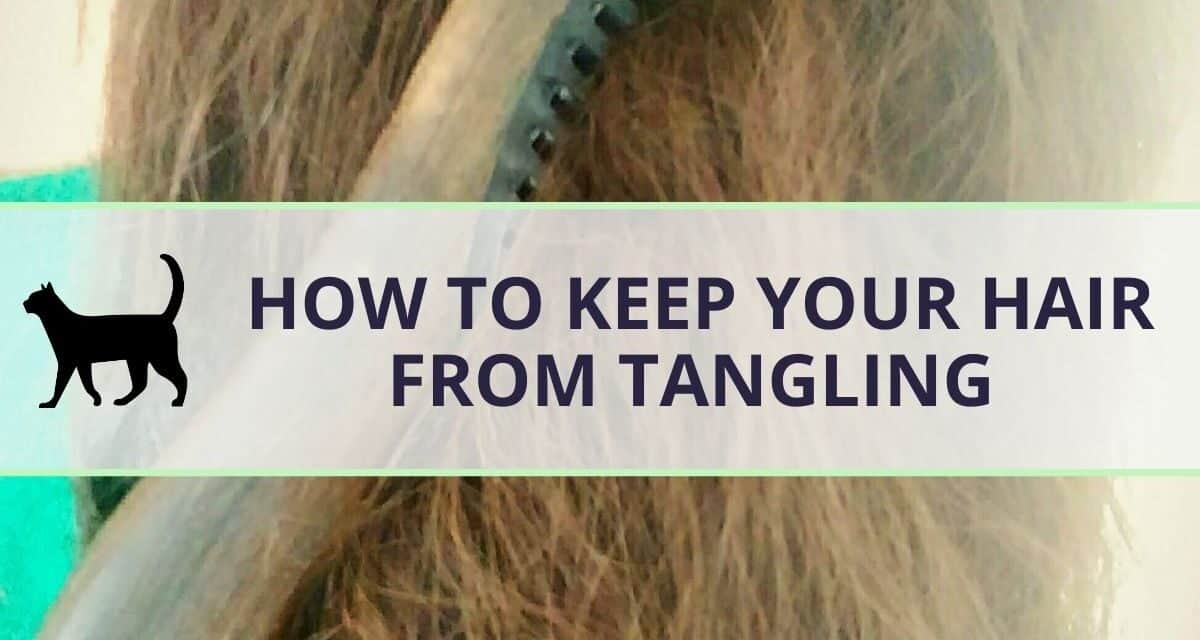 How to keep hair from tangling throughout the day & night